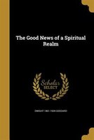 The Good News of a Spiritual Realm