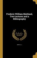 Frederic William Maitland, Two Lectures and a Bibliography