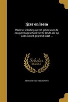 Ijzer en leem: Rede ter inleiding op het gebed voor de eenige hoogeschool hier te lande, die op Gods woord gegrond