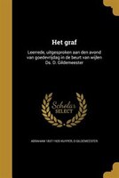 Het graf: Leerrede, uitgesproken aan den avond van goedevrijdag in de beurt van wijlen Ds. D. Gildemeester