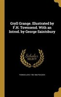 Gryll Grange. Illustrated by F.H. Townsend. With an Introd. by George Saintsbury