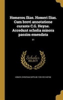 Homerou Ilias. Homeri Ilias. Cum brevi annotatione curante C.G. Heyne. Accedunt scholia minora passim emendata; 01