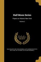 Half Moon Series: Papers on Historic New York; Volume 2