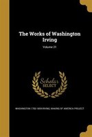 The Works of Washington Irving; Volume 21