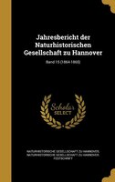 Jahresbericht der Naturhistorischen Gesellschaft zu Hannover; Band 15 (1864-1865)