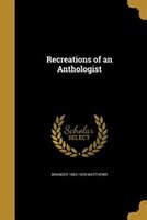 Recreations of an Anthologist
