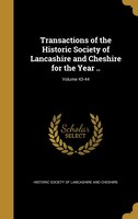 Transactions of the Historic Society of Lancashire and Cheshire for the Year ..; Volume 43-44