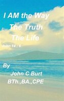 I AM the Way, the Truth and the Life