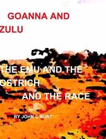 Goanna and Zulu The Emu and the Ostrich  And The Race