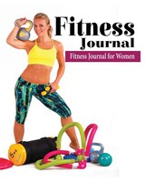 Fitness Journal: Fitness Journal for Women