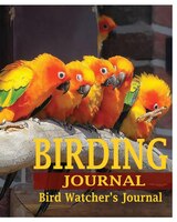 Birding Journal: Bird Watcher's Journal