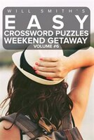Easy Crossword Puzzles Weekend Getaway - Volume 6