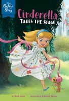 Disney Before The Story: Cinderella Takes The Stage