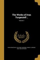 The Works of Ivan Turgenieff ..; Volume 1