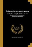 Zelfstandig gemeentewezen: Inleidend woord bij de Stichting van den Bond van Antirevolutionaire gemeenteraadsleden