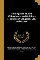 Salmagundi; or, The Whimwhams and Opinions of Launcelot Langstaff, Esq. and Others