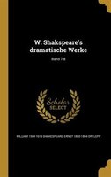 W. Shakspeare's dramatische Werke; Band 7-8