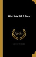 What Katy Did. A Story