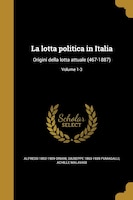 La lotta politica in Italia: Origini della lotta attuale (467-1887); Volume 1-3