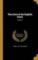 The Lives of the English Poets; Volume 1