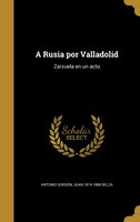 A Rusia por Valladolid: Zarzuela en un acto