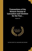 Transactions of the Historic Society of Lancashire and Cheshire for the Year ..; Volume 70