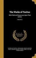 The Works of Tacitus: With Political Discourses Upon That Author; Volume 5