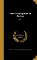 Oeuvres complètes de Cicéron; Tome 1