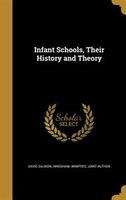 Infant Schools, Their History and Theory