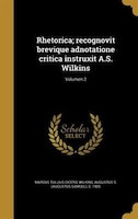 Rhetorica; recognovit brevique adnotatione critica instruxit A.S. Wilkins; Volumen 2