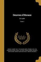 Oeuvres d'Horace: En Latin; Tome 1