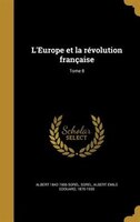 L'Europe et la révolution française; Tome 8