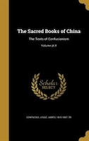 The Sacred Books of China: The Texts of Confucianism; Volume pt.4