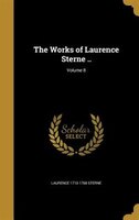 The Works of Laurence Sterne ..; Volume 8