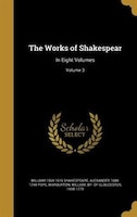 The Works of Shakespear: In Eight Volumes; Volume 3