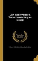 L'art et la révolution. Traduction de Jacques Mesnil