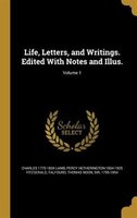 Life, Letters, and Writings. Edited With Notes and Illus.; Volume 1
