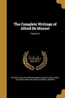 The Complete Writings of Alfred De Musset; Volume 6