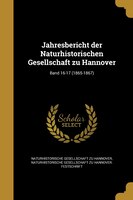 Jahresbericht der Naturhistorischen Gesellschaft zu Hannover; Band 16-17 (1865-1867)