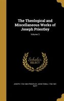 The Theological and Miscellaneous Works of Joseph Priestley; Volume 3