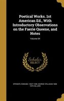 Poetical Works. 1st American Ed., With Introductory Observations on the Faerie Queene, and Notes; Volume 04