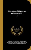 Memoirs of Margaret Fuller Ossoli ..; v.1