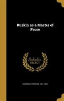 Ruskin as a Master of Prose