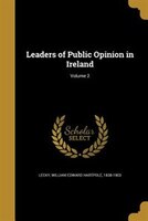 Leaders of Public Opinion in Ireland; Volume 2