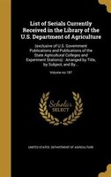 List of Serials Currently Received in the Library of the U.S. Department of Agriculture: (exclusive of U.S. Government Publication
