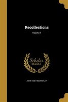 Recollections; Volume 1