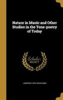 Nature in Music and Other Studies in the Tone-poetry of Today