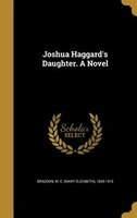 Joshua Haggard's Daughter. A Novel