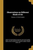 Observations on Different Kinds of Air; Volume p. 147-264, [1] plates