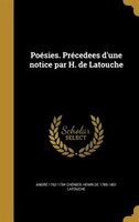 Poésies. Précedees d'une notice par H. de Latouche